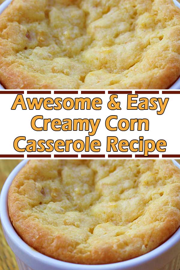 Awesome and Easy Creamy Corn Casserole Recipe Pinterest
