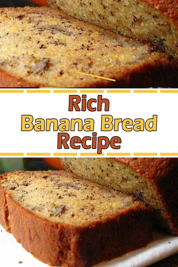 Rich Banana Bread Recipe Pinterest