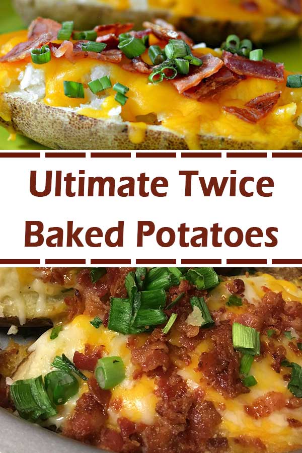 Ultimate Twice Baked Potatoes Pinterest