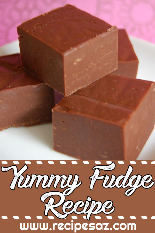 Yummy Fudge Recipe