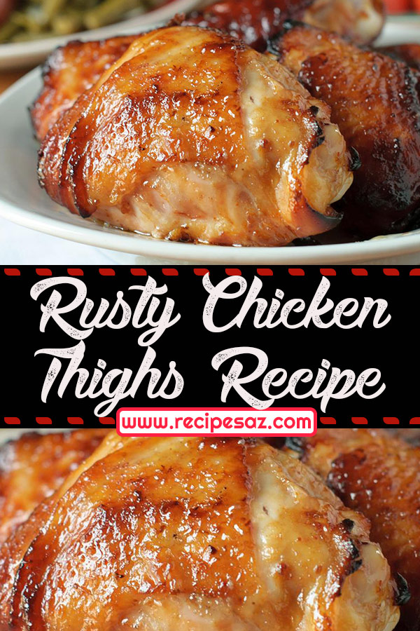 Rusty Chicken Thighs Recipe