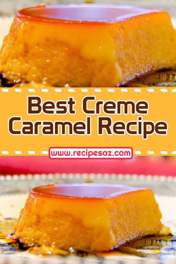 Best Creme Caramel Recipe - Recipes A to Z