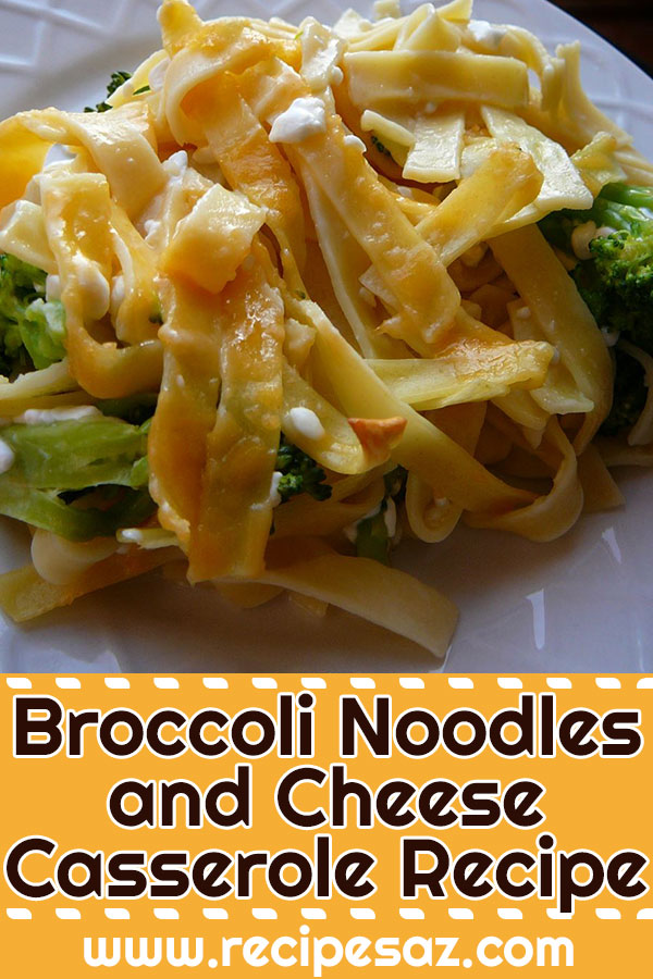 Broccoli Noodles and Cheese Casserole Recipe