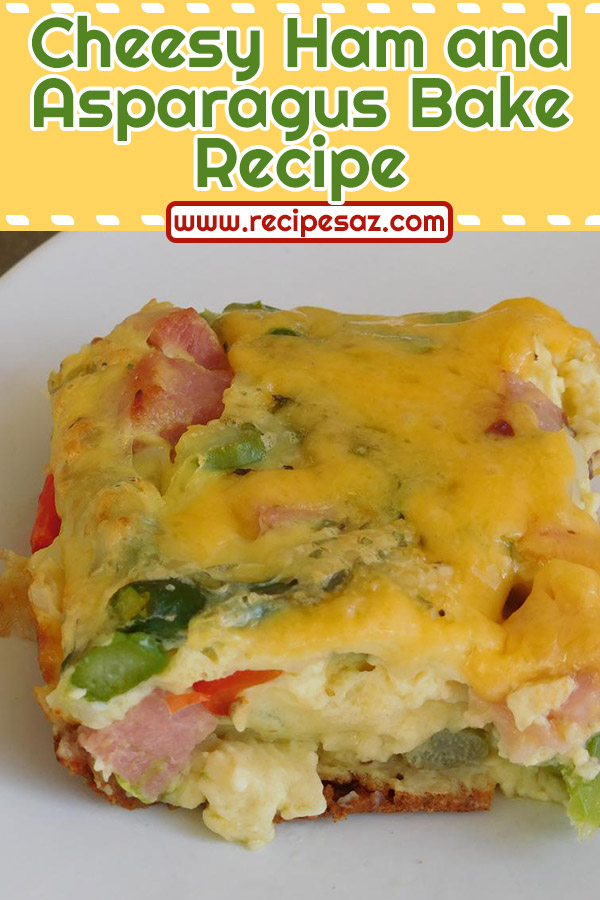 Cheesy Ham and Asparagus Bake Recipe