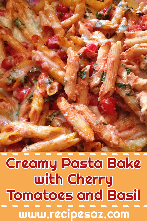 Creamy Pasta Bake with Cherry Tomatoes and Basil recipe