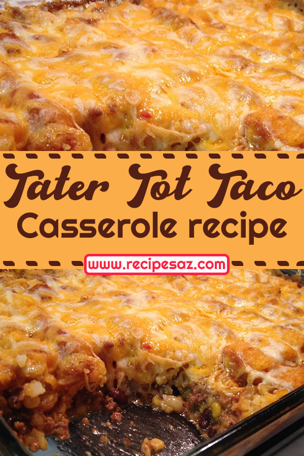 Tater Tot Taco Casserole recipe