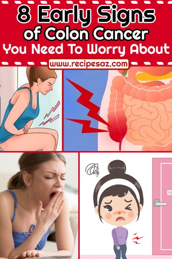 8 Early Signs Of Colon Cancer You Need To Worry About Recipes A To Z