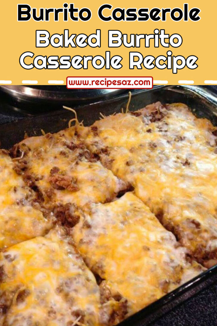 Baked Burrito Casserole Recipe - Recipes A to Z